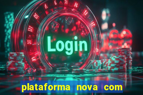 plataforma nova com bonus de cadastro sem deposito